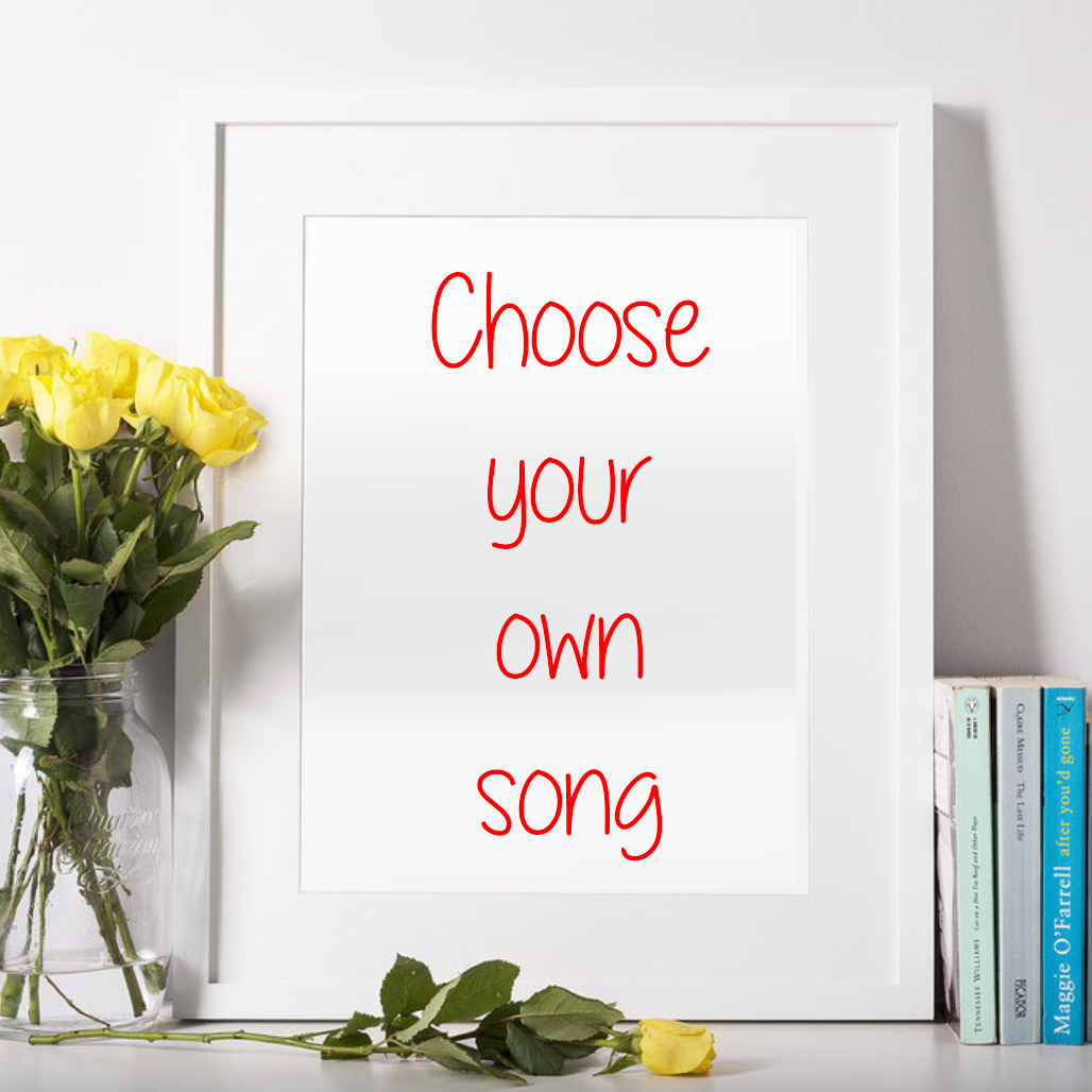 CHOOSE YOUR OWN SONG