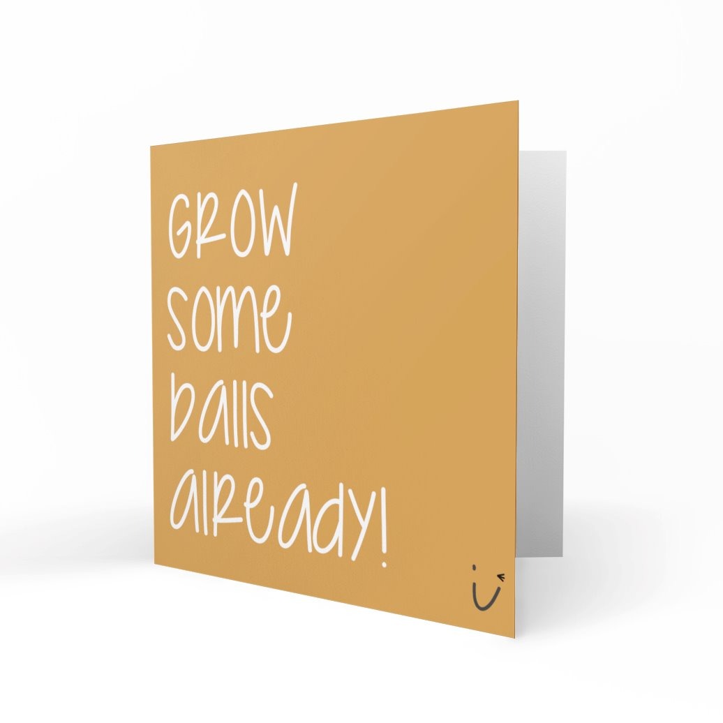 'Grow Some Balls Already!' Greeting Cards Sarki Cards 