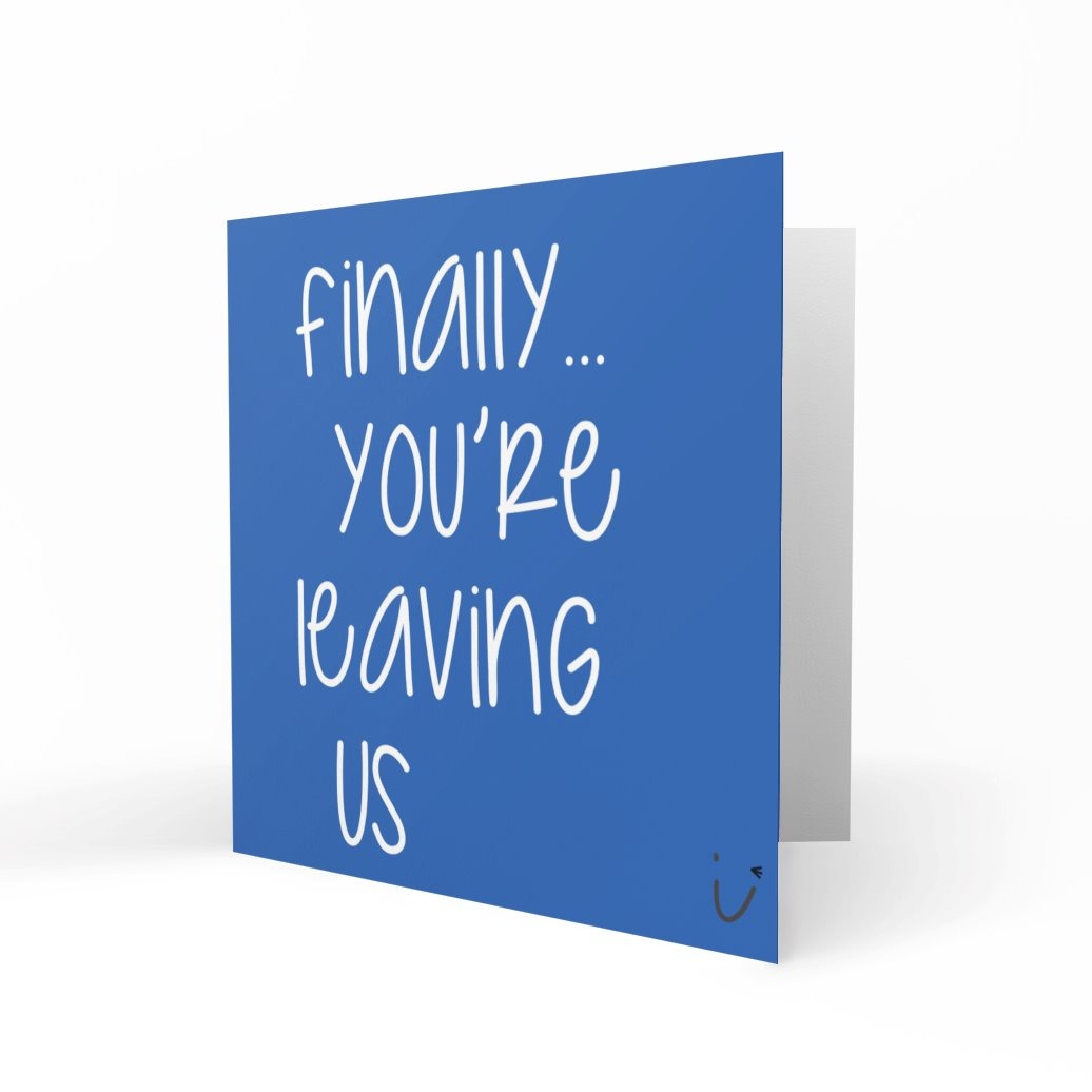 'Finally... You're Leaving Us' Greeting Cards Sarki Cards 